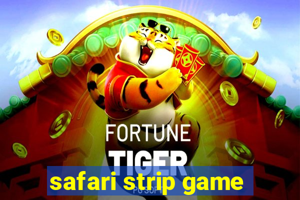 safari strip game